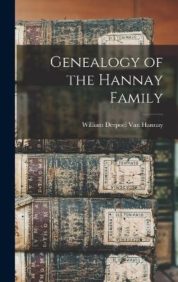 Genealogy of the Hannay Family - William Derpoel Van Hannay