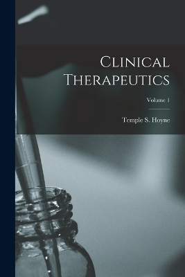 Clinical Therapeutics; Volume 1 - Temple S Hoyne