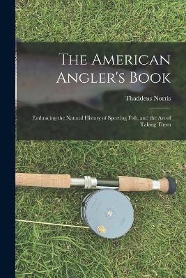 The American Angler's Book - Thaddeus Norris