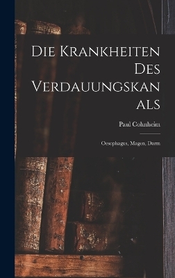 Die Krankheiten des Verdauungskanals - Paul Cohnheim