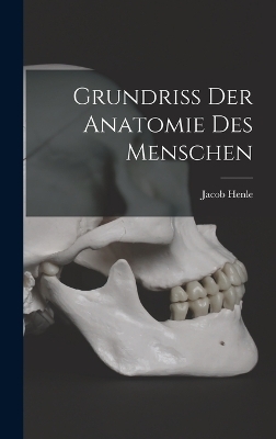 Grundriss der Anatomie des Menschen - Jacob Henle