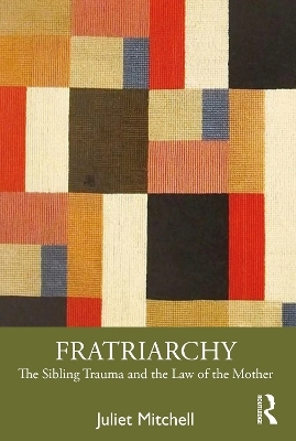 Fratriarchy - Juliet Mitchell