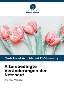 Altersbedingte Veränderungen der Netzhaut - Ehab Abdel Aziz Ahmed El-Shaarawy