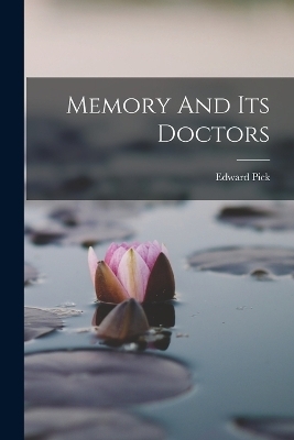 Memory And Its Doctors - Edward Pick