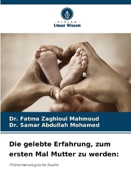 Die gelebte Erfahrung, zum ersten Mal Mutter zu werden - Dr Fatma Zaghloul Mahmoud, Dr Samar Abdullah Mohamed