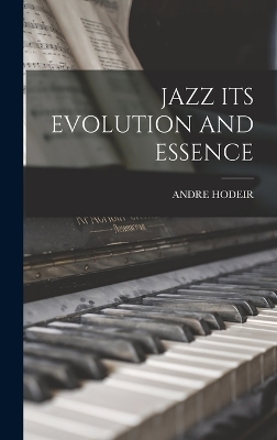 Jazz Its Evolution and Essence - Andre Hodeir