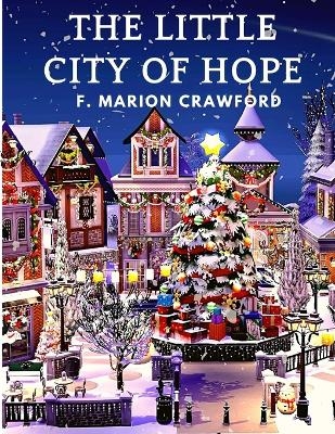 The Little City of Hope -  F Marion Crawford