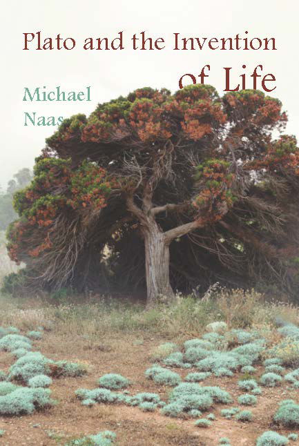 Plato and the Invention of Life -  Michael Naas