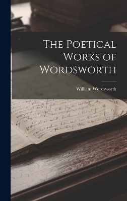 The Poetical Works of Wordsworth - William Wordsworth