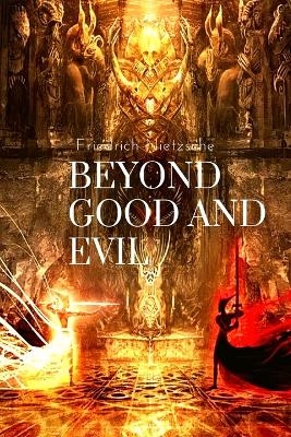 Beyond Good and Evil -  Friedrich Nietzsche