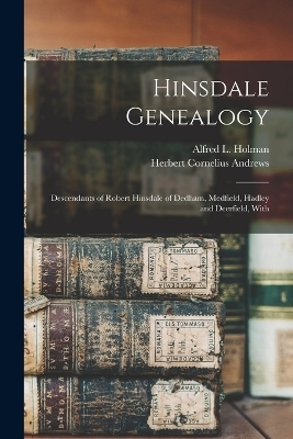 Hinsdale Genealogy - Herbert Cornelius Andrews, Alfred L Holman