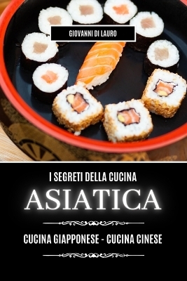 I segreti della cucina asiatica - Giovanni Di Lauro