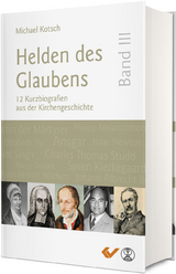 Helden des Glaubens Band 3 - Michael Kotsch