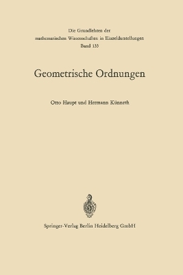 Geometrische Ordnungen - Otto Haupt, Hermann Künneth