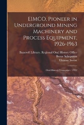 EIMCO, Pioneer in Underground Mining Machinery and Process Equipment, 1926-1963 - Joseph Rosenblatt, Wayne Dowdey