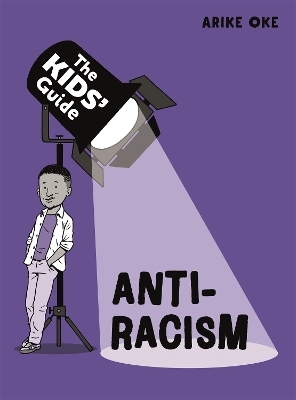 The Kids' Guide: Anti-Racism - Arike Oke