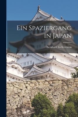 Ein Spaziergang in Japan - Bernhard Kellermann