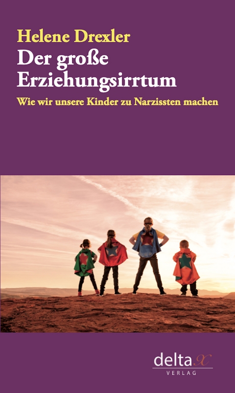 Der große Erziehungsirrtum - Helene Drexler