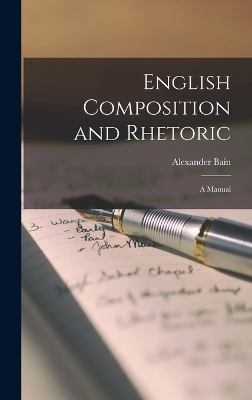 English Composition and Rhetoric - Alexander Bain