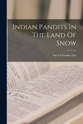 Indian Pandits In The Land Of Snow - Sarat Chandra Das