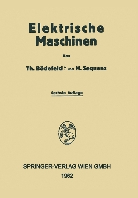 Electrische Maschinen - Theodore Bödefeld, Heinrich Sequenz