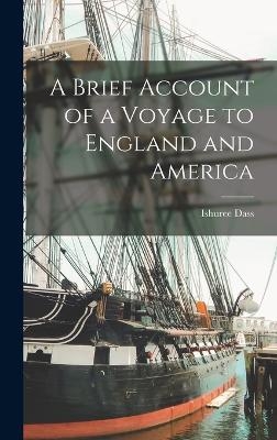 A Brief Account of a Voyage to England and America - Ishuree Dass