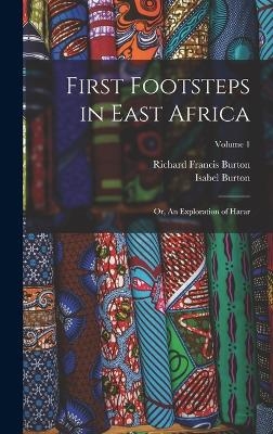 First Footsteps in East Africa - Richard Francis Burton, Isabel Burton