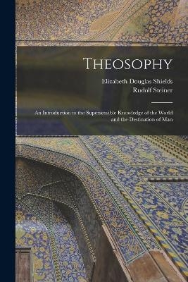 Theosophy - Rudolf Steiner, Elizabeth Douglas Shields