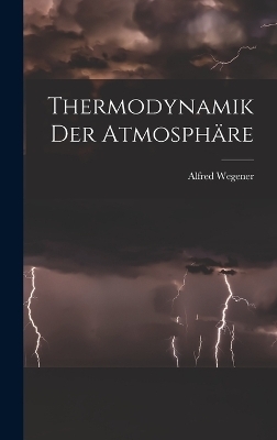 Thermodynamik Der Atmosphäre - Alfred Wegener