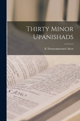 Thirty Minor Upanishads - K Narayanaswami Aiyar