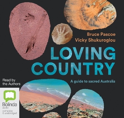 Loving Country - Bruce Pascoe, Vicky Shukuroglou