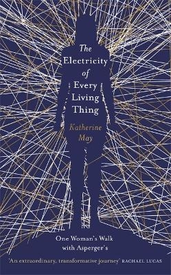 The Electricity of Every Living Thing - Katherine May