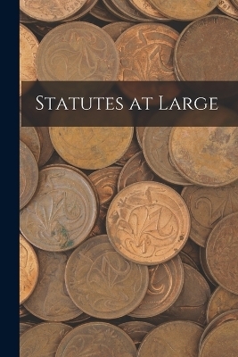 Statutes at Large -  Anonymous