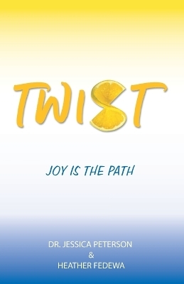 Twist - Dr Jessica Peterson, Heather Fedewa