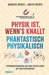 Physik ist, wenn's knallt | Phantastisch physikalisch: 2 Bücher in einem - Marcus Weber, Judith Weber