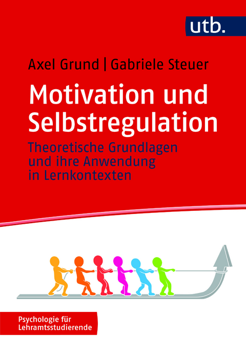 Motivation und Selbstregulation - Axel Grund, Gabriele Steuer