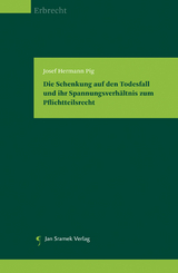 Die Schenkung auf den Todesfall und ihr Spannungsverhältnis zum Pflichtteilsrecht - Josef Hermann Pig