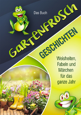 Gartenfrosch Geschichten - Kerstin Schaum