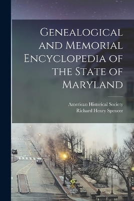 Genealogical and Memorial Encyclopedia of the State of Maryland - Richard Henry Spencer