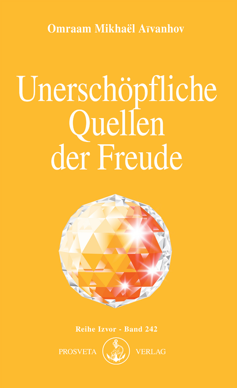 Unerschöpfliche Quellen der Freude - Omraam Mikhaël Aïvanhov