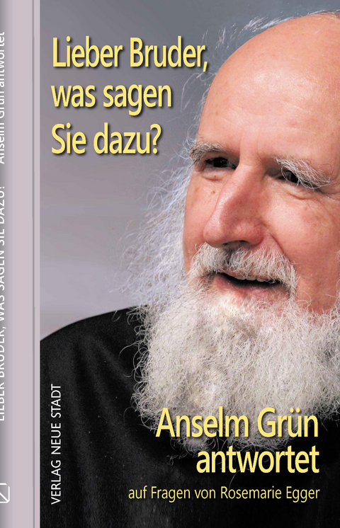 Lieber Bruder, was sagen Sie dazu? Anselm Grün antwortet - Anselm Grün, Rosemarie Egger