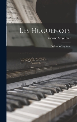 Les Huguenots - Giacomo Meyerbeer