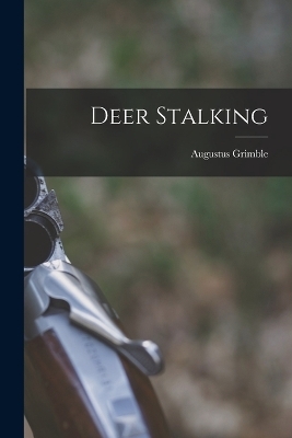 Deer Stalking - Augustus Grimble