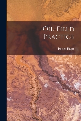 Oil-field Practice - Dorsey Hager