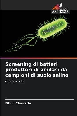 Screening di batteri produttori di amilasi da campioni di suolo salino - Nikul Chavada