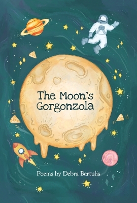 The Moon's Gorgonzola - Debra Bertulis