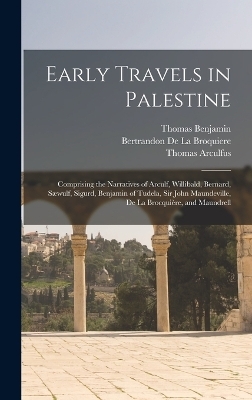 Early Travels in Palestine - Thomas Wright, Thomas Arculfus, Thomas Bernard