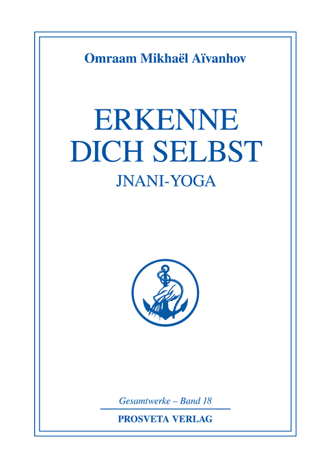 Erkenne dich selbst - Jnani Yoga - Teil 2 - Omraam Mikhaël Aïvanhov