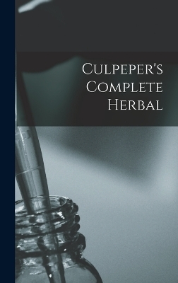 Culpeper's Complete Herbal -  Anonymous