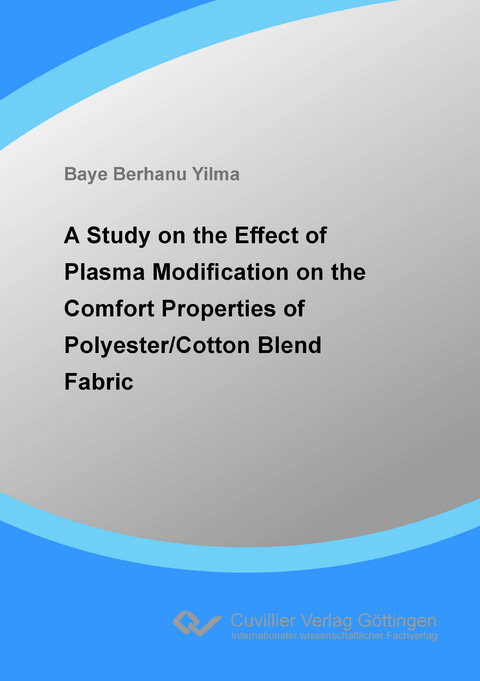 A Study on the Effect of Plasma Modification on the Comfort Properties of Polyester/Cotton Blend Fabric - Baye Berhanu Yilma